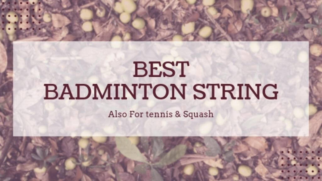 Best Badminton String