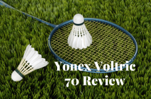 Yonex Voltric 70 Badminton Racket Review