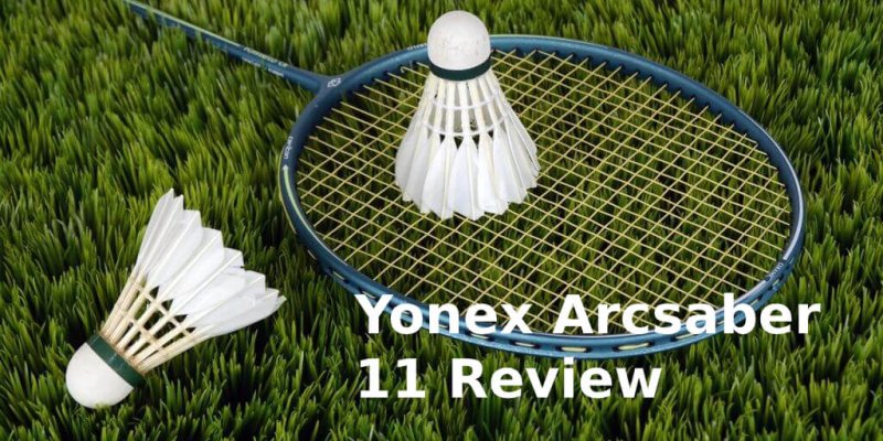 Yonex Arcsaber 11 Badminton Racket Review 2020