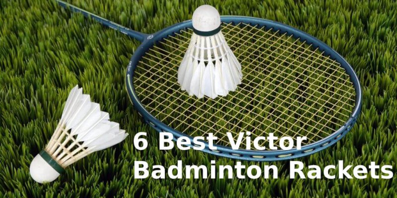 6 Best Victor Badminton Rackets 2020 Review