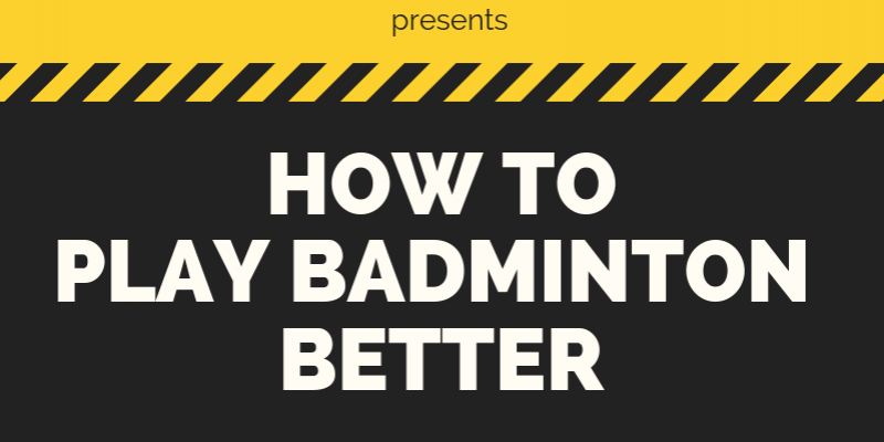 Top 7 Strategies on How to Play Badminton Better