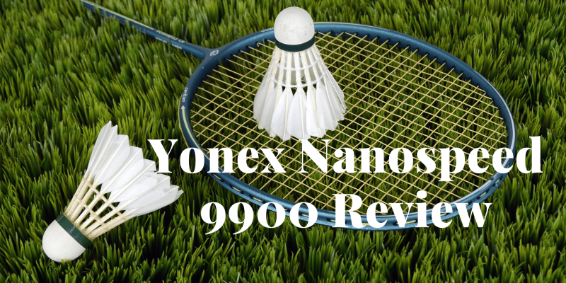 Yonex Nanospeed 9900 Review – The Racket For Pros or What?